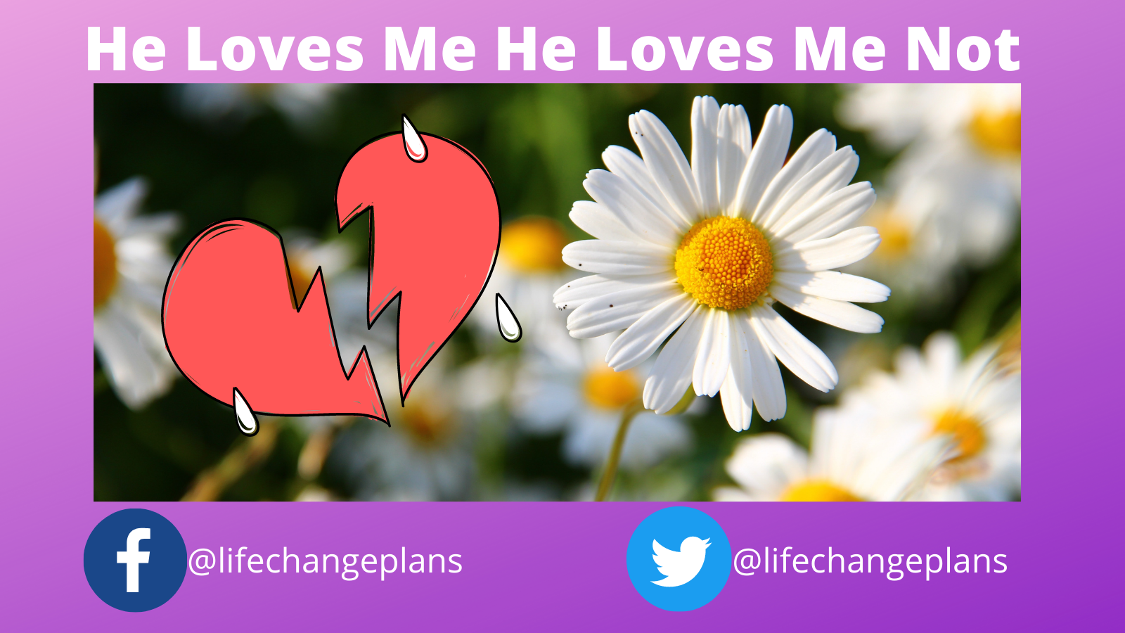 Dealing with sadness and disappointment, he loves me he loves me not.