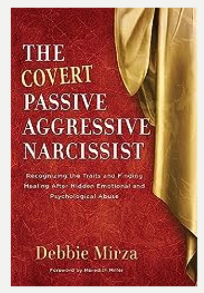Debbie Mirza “Living with a covert narcissist drains your spirit and leaves you questioning your own reality.”