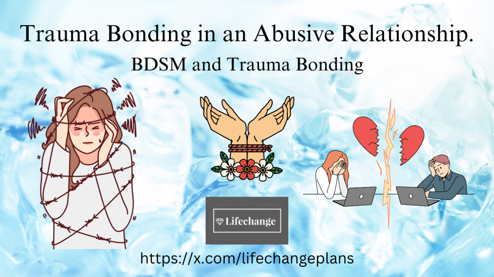 Trauma Bonding in an Abusive Relationship. - Life Change Plans